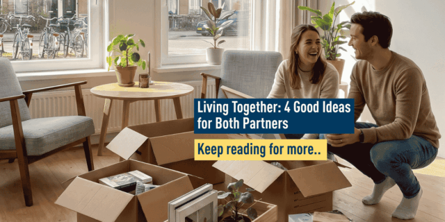 Living Together: 4 Good Ideas for Both Partners
