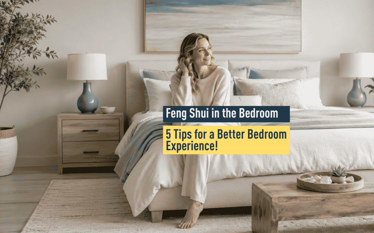 Feng Shui in the Bedroom: 5 Tips for a Better Bedroom Experience!